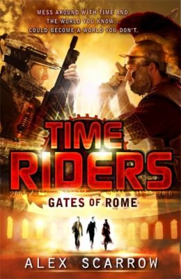 Alex Scarrow: Timeriders Gates Of Rome (Puffin Books)