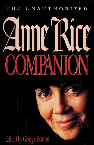 George W. Beahm: The unauthorized Anne Rice companion (1996, Andrews and McMeel)