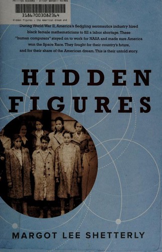 Margot Lee Shetterly, Lee Shetterly, Margot: Hidden Figures: The American Dream and the Untold Story of the Black Women Mathematicians Who Helped Win the Space Race (2016, William Morrow)