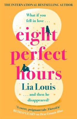 Lia Louis: Eight Perfect Hours (2021, Orion Publishing Group, Limited)