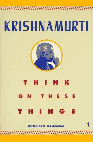 Jiddu Krishnamurti: Think on These Things (Paperback, 1989, Harper Perennial)