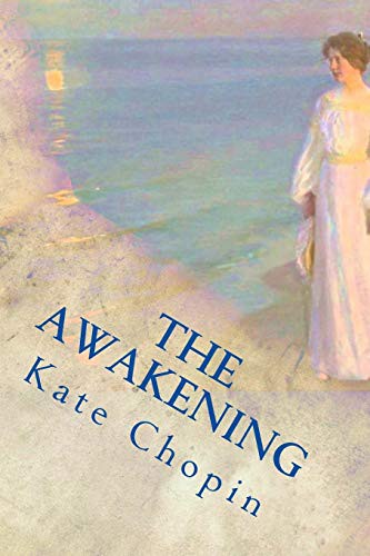Kate Chopin: The Awakening (Paperback, 2017, Createspace Independent Publishing Platform, CreateSpace Independent Publishing Platform)