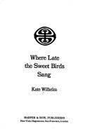 Kate Wilhelm: Where late the sweet birds sang (1976, Harper & Row)