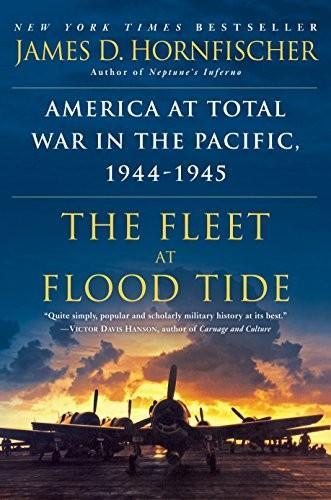 James D. Hornfischer: The Fleet at Flood Tide : America at Total War in the Pacific, 1944-1945 (2016)