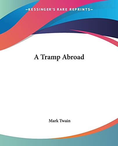 Mark Twain: A Tramp Abroad (Paperback, 2004, Kessinger Publishing, LLC, Kessinger Publishing)