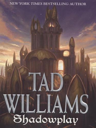 Tad Williams: Shadowplay (EBook, 2008, Penguin Group USA, Inc.)