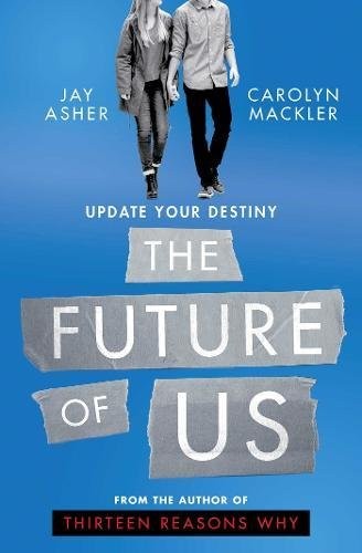 Jay Asher, Carolyn Mackler: The Future of Us (Paperback, 2017, Simon & Schuster)