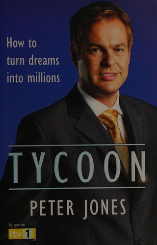 Peter Jones: Tycoon (2007, Hodder & Stoughton)