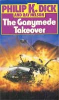 Philip K. Dick, Ray Nelson: The Ganymede Takeover (Paperback, 1971, Arrow Books)