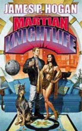 James P. Hogan: Martian Knightlife (2003)