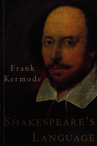 Kermode, Frank: Shakespeare's language (2000, Allen Lane/Penguin Press)