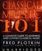 Fred Plotkin: Classical Music 101 (AudiobookFormat, 2004, Blackstone Audiobooks)