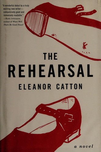 Eleanor Catton: The rehearsal (2010, Reagan Arthur Book/Little, Brown and Co.)