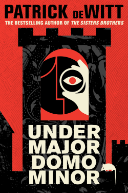 Patrick deWitt: Undermajordomo Minor (2015)