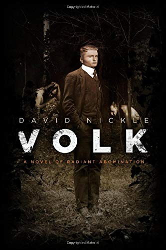 David Nickle: Volk: A Novel of Radiant Abomination (The Book of the Juke Series) (2017, ChiZine Publications)