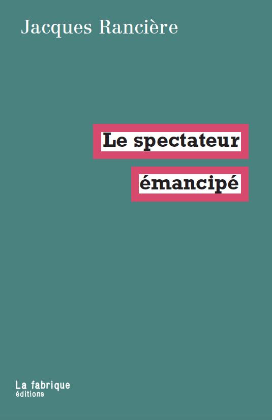 Jacques Rancière: Le spectateur émancipé (French language, 2008, La Fabrique)