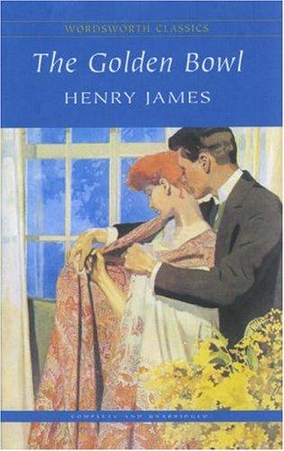 Henry James: Golden Bowl (Wordsworth Classics) (Paperback, 2001, Wordsworth Editions Ltd)