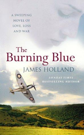 James Holland: The Burning Blue (2004, William Heinemann Ltd)