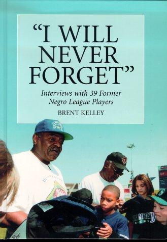 Brent P. Kelley: I Will Never Forget (Hardcover, 2003, Macfarland & Co.)