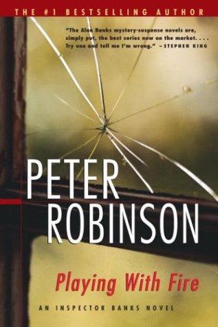 Peter Robinson: Playing with fire (2004, McClelland & Stewart)