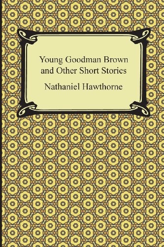 Nathaniel Hawthorne: Young Goodman Brown and Other Short Stories (Paperback, 2013, Digireads.com)