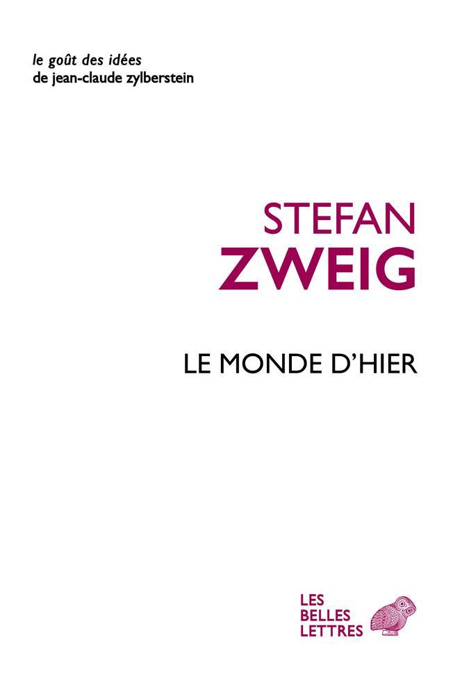 Stefan Zweig: Le monde d'hier : souvenirs d'un Européen (French language, 2013, Les Belles Lettres)