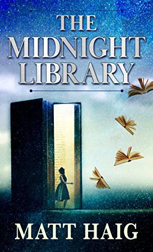 Matt Haig: The Midnight Library (Hardcover, 2021, Wheeler Publishing Large Print)