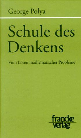 George Pólya: Schule des Denkens. Vom Lösen mathematischer Probleme. (Hardcover, 1995, Francke)