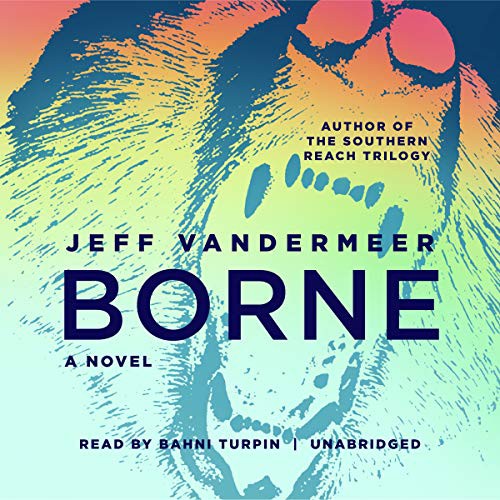 Jeff VanderMeer: Borne (AudiobookFormat, 2020, Blackstone Publishing)