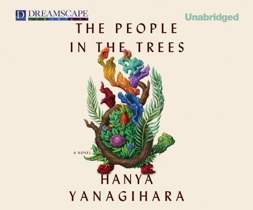 Hanya Yanagihara: The People in the Trees (AudiobookFormat, 2013, Dreamscape Media)