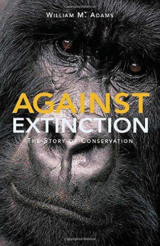 William Bill Adams: Against Extinction: The Story of Conservation (2004)