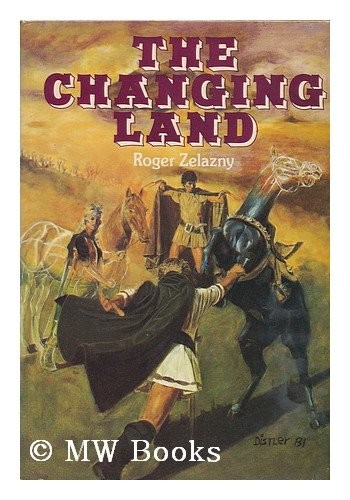 Roger Zelazny: The Changing Land (Hardcover, 1981, Underwood Miller, Del Rey)