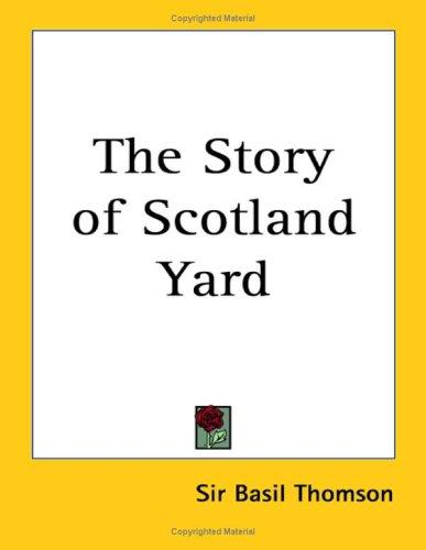 Basil Thomson: The Story of Scotland Yard (Paperback, 2005, Kessinger Publishing)