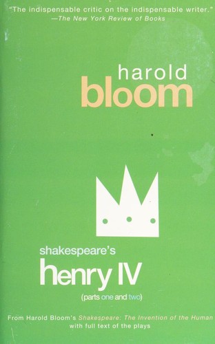 Harold Bloom: Shakespeare's Henry IV (2004, Riverhead Books)