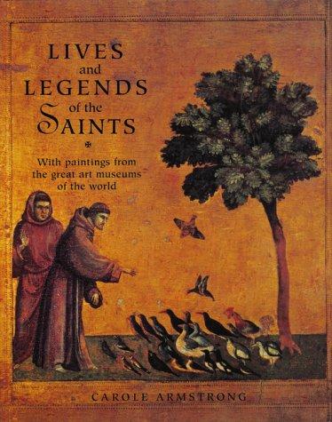 Carole Armstrong: Lives and Legends of the Saints (Paperback, 2000, Frances Lincoln Ltd)