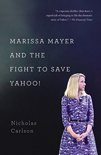 Nicholas Carlson: Marissa Mayer and the Fight to Save Yahoo! (Paperback, 2016, Twelve)