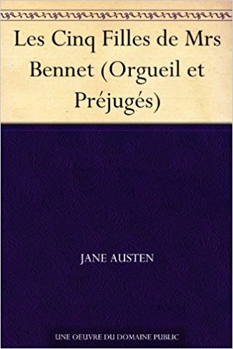 Jane Austen: Les Cinq Filles de Mrs Bennet (EBook, French language, 1813, Amazon Digital Services)