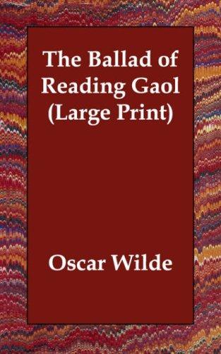 Oscar Wilde: The Ballad of Reading Gaol (Large Print) (Paperback, 2006, Echo Library)