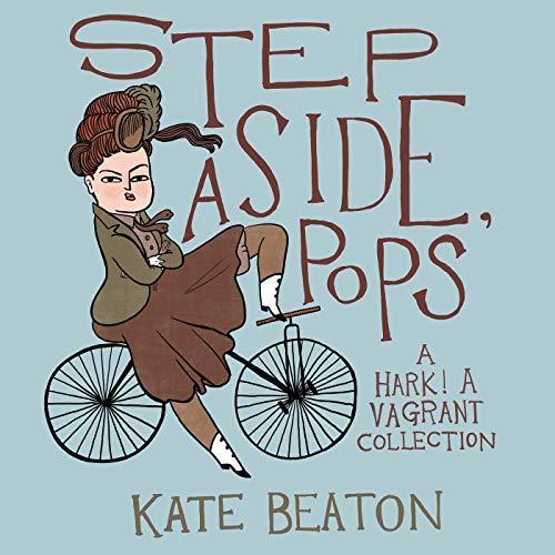 Kate Beaton: Step Aside, Pops: A Hark! A Vagrant Collection (2015)