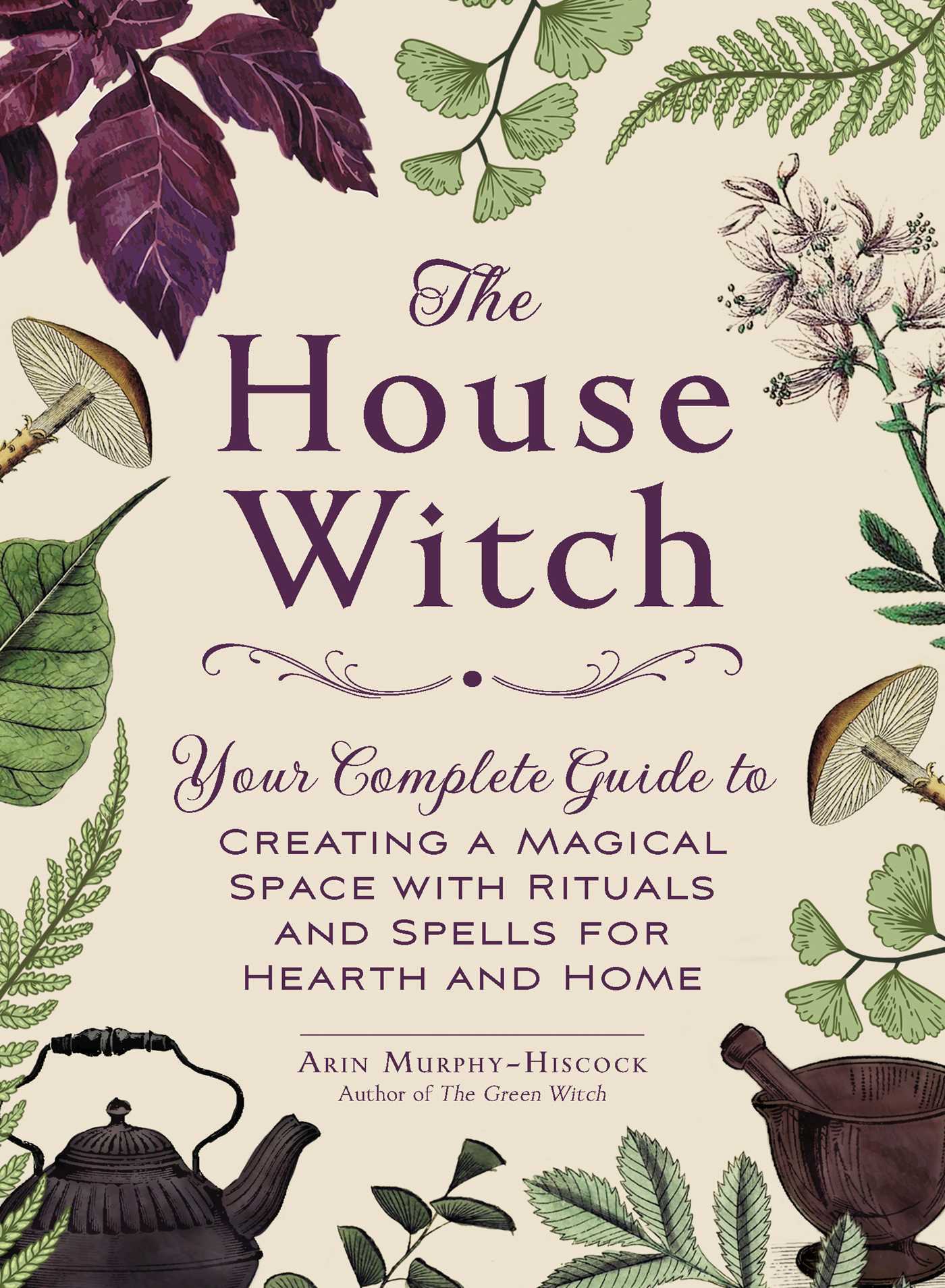 Arin Murphy-Hiscock: The House Witch (2018, Adams Media Corporation)