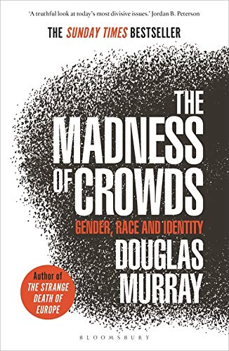 Murray, Douglas: Madness of Crowds (Paperback, 2020, Bloomsbury Publishing Plc)
