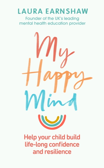 Laura Earnshaw: My Happy Mind (2020, Ebury Publishing)