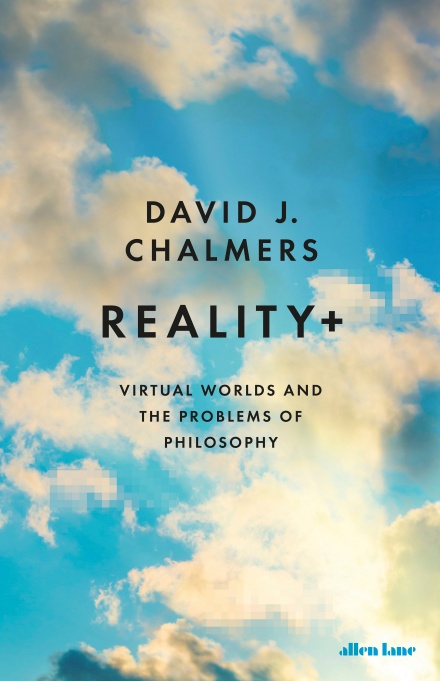 David Chalmers: Reality + (2022, Penguin Books, Limited)