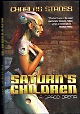 Charles Stross: Saturn's Children (Hardcover, 2008, The Berkley Publishing Group)