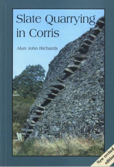 Alun John Richards: Slate quarrying in Corris (2007, Llygad Gwalch)