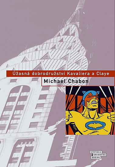 Michael Chabon: Úžasná dobrodružství Kavaliera a Claye (Hardcover, Czech language, 2004, Odeon)