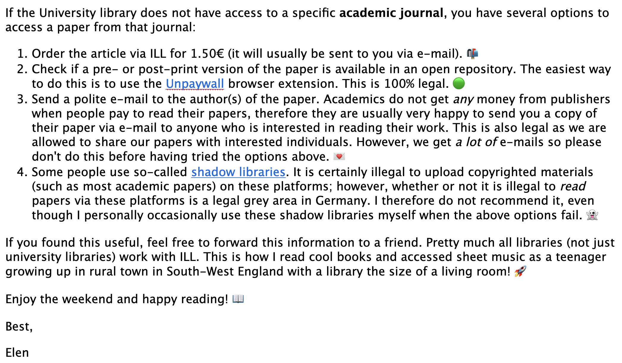 If the University library does not have access to a specific academic journal, you have several options to access a paper from that journal:

1. Order the article via ILL for 1.50€ (it will usually be sent to you via e-mail). 
2. Check if a pre- or post-print version of the paper is available in an open repository. The easiest way to do this is to use the Unpaywall browser extension. This is 100% legal. 
3. Send a polite e-mail to the author(s) of the paper. Academics do not get any money from publishers when people pay to read their papers, therefore they are usually very happy to send you a copy of their paper via e-mail to anyone who is interested in reading their work. This is also legal as we are allowed to share our papers with interested individuals. However, we get a lot of e-mails so please don't do this before having tried the options above. 
4. Some people use so-called shadow libraries. It is certainly illegal to upload copyrighted materials (such as most academic papers) on these platforms; however, whether or not it is illegal to read papers via these platforms is a legal grey area in Germany. I therefore do not recommend it, even though I personally occasionally use these shadow libraries myself when the above options fail. 

If you found this useful, feel free to forward this information to a friend. Pretty much all libraries (not just university libraries) work with ILL. 