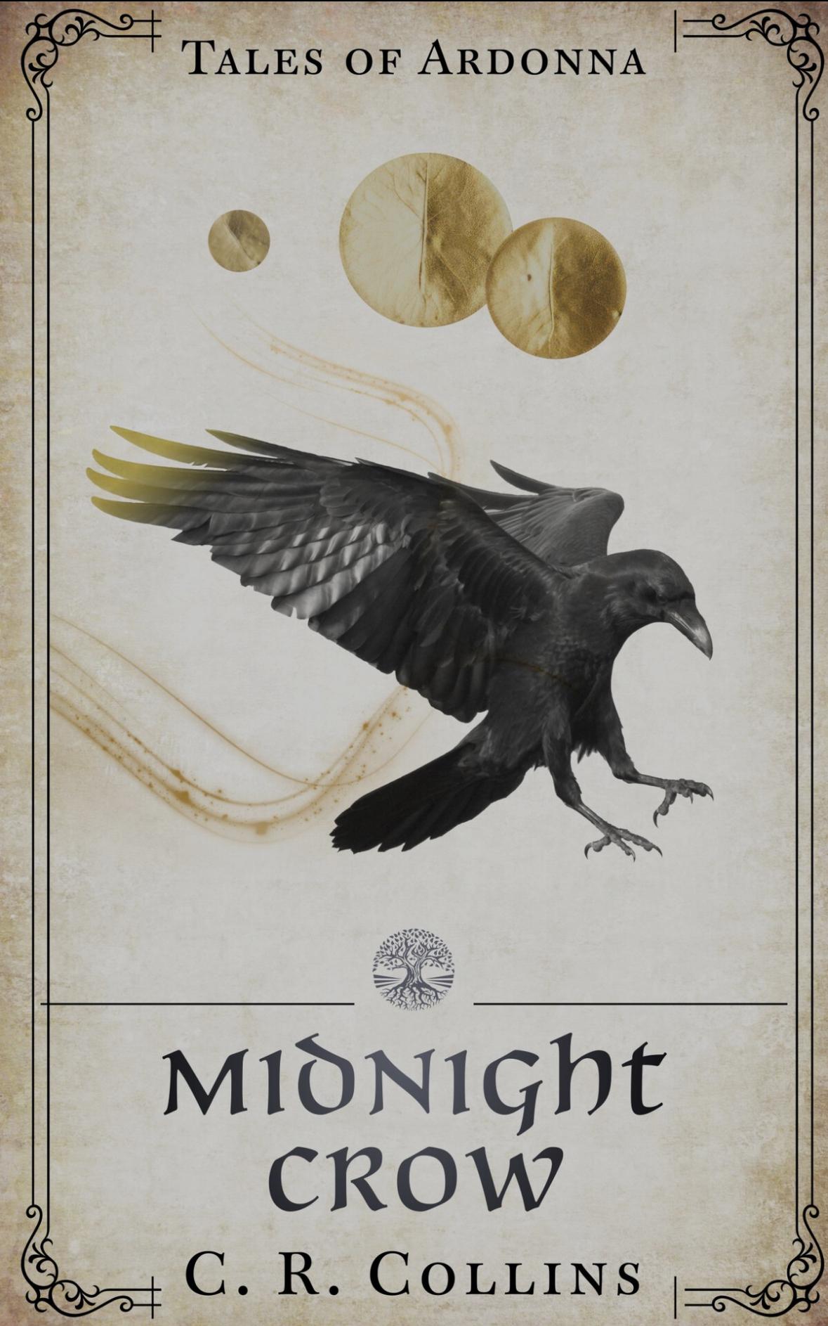 The cover of C.R. Collins book “Midnight Crow”. Against an aged, cream background a crow is poised to land, feet reaching down, wings up and open. A swirl of glittery gold follows it. 3 gold foil circles, large, medium and small, hang above the crow. 