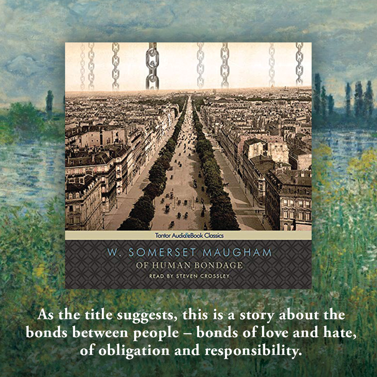 Cover of W Somerset Maugham's audiobook Of Human Bondage against a background of Impressionist Painter Monet's River Seine