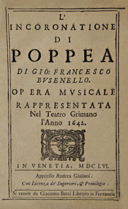 Title page of the 1656 libretto of L'incoronazione di Poppea by Claudio Monteverdi and Giovanni Francesco Busenello. The large "1642" is the year the opera premièred, not the year of publication of the libretto.

Published by Andrea Guiliani  - Biblioteca Musica